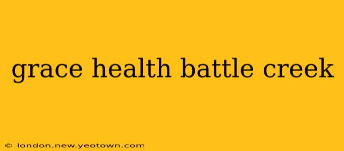 grace health battle creek