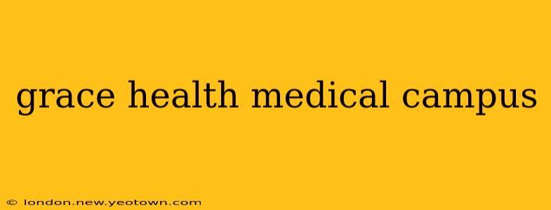 grace health medical campus