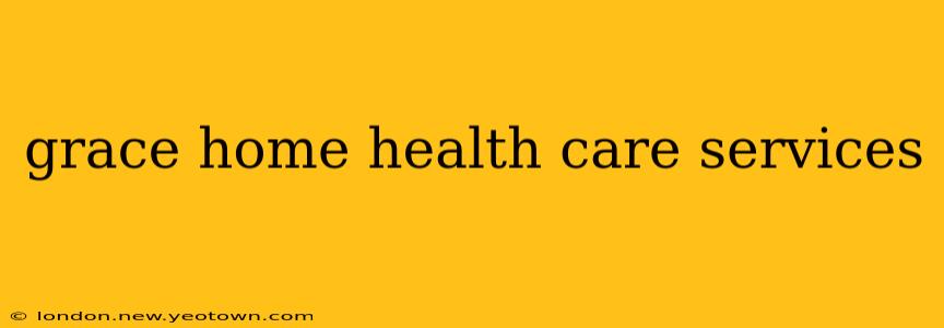 grace home health care services