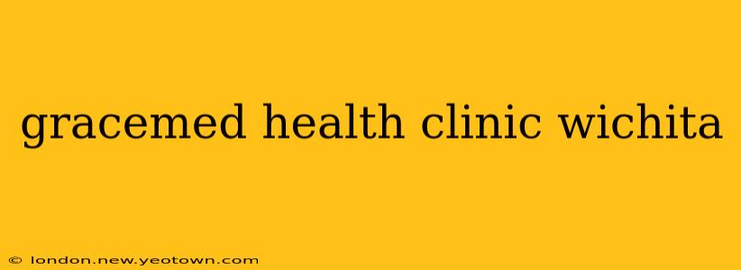 gracemed health clinic wichita