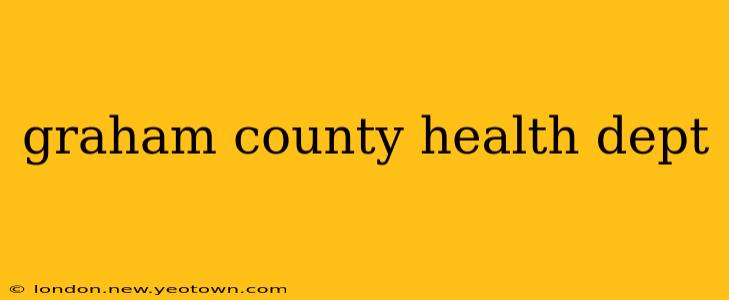 graham county health dept