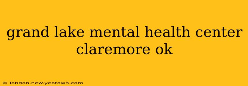 grand lake mental health center claremore ok