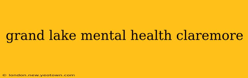 grand lake mental health claremore