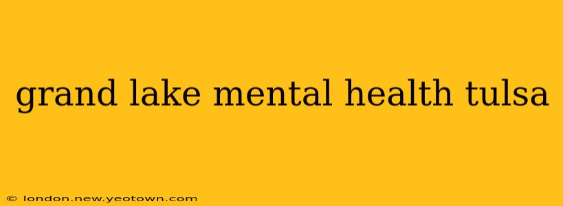 grand lake mental health tulsa