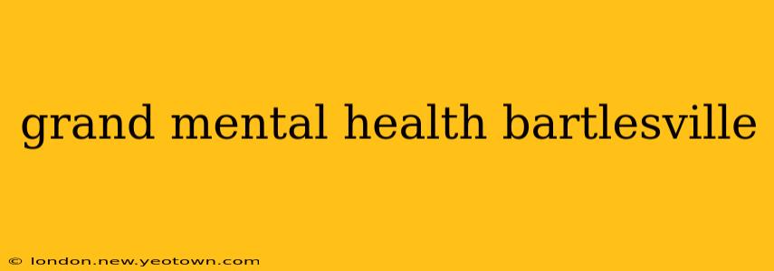 grand mental health bartlesville