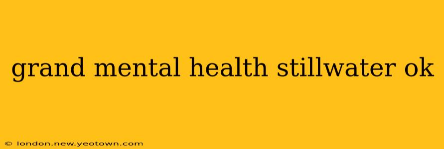 grand mental health stillwater ok
