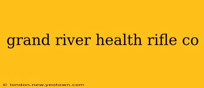 grand river health rifle co