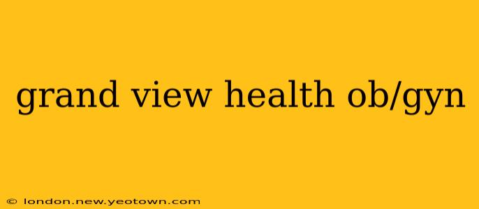 grand view health ob/gyn