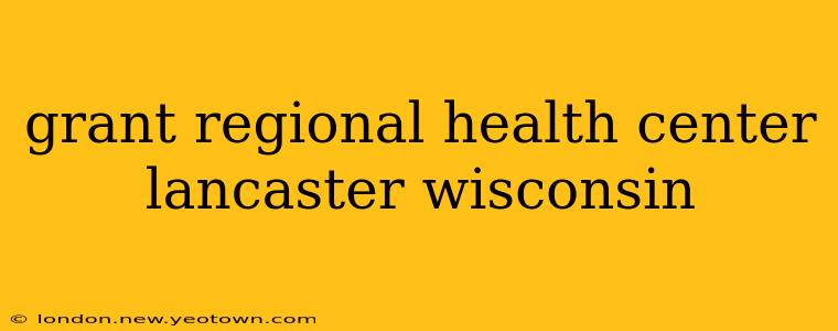 grant regional health center lancaster wisconsin