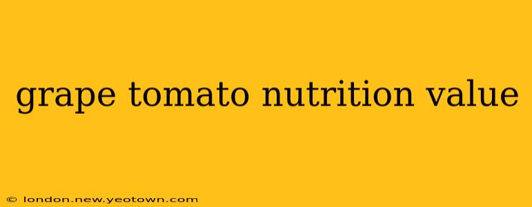 grape tomato nutrition value