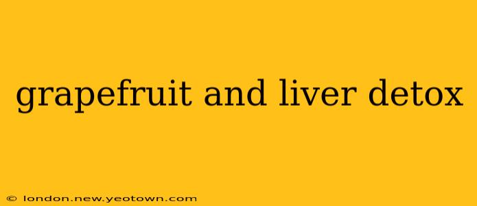 grapefruit and liver detox