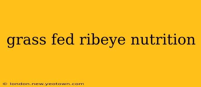 grass fed ribeye nutrition