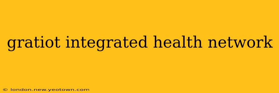 gratiot integrated health network