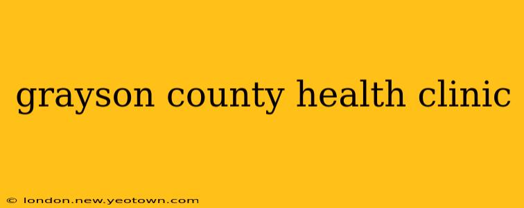 grayson county health clinic