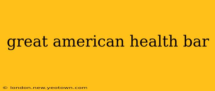 great american health bar