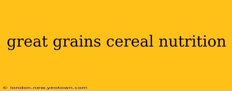 great grains cereal nutrition