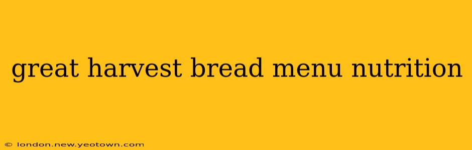 great harvest bread menu nutrition