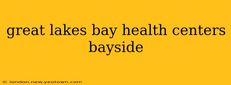 great lakes bay health centers bayside