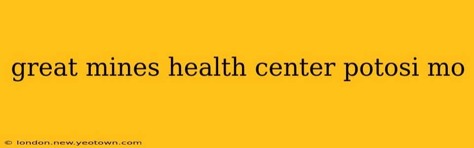 great mines health center potosi mo