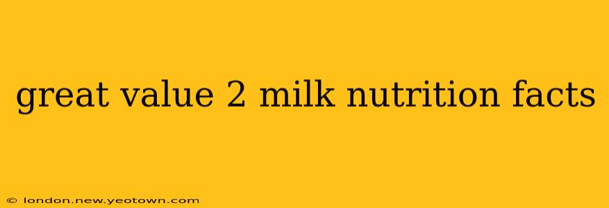 great value 2 milk nutrition facts