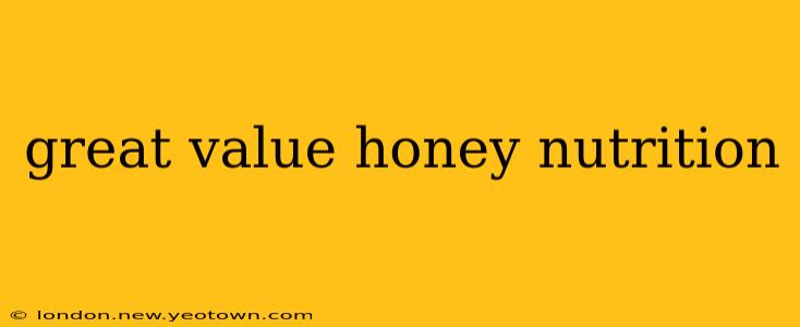 great value honey nutrition