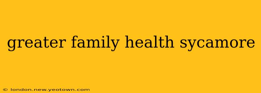 greater family health sycamore