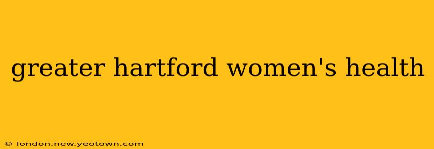 greater hartford women's health