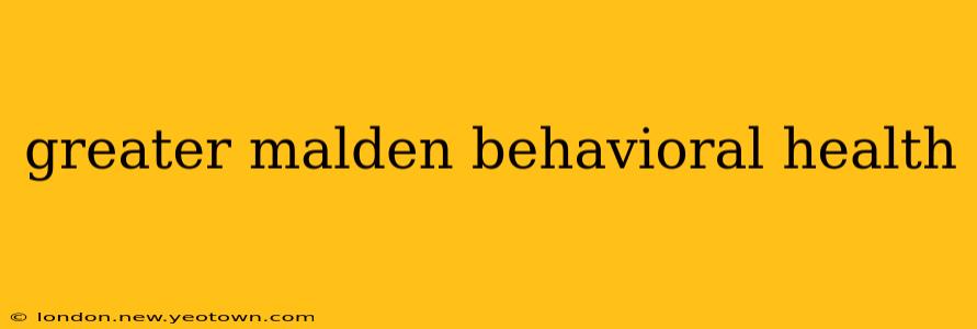 greater malden behavioral health