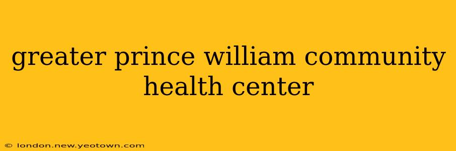 greater prince william community health center