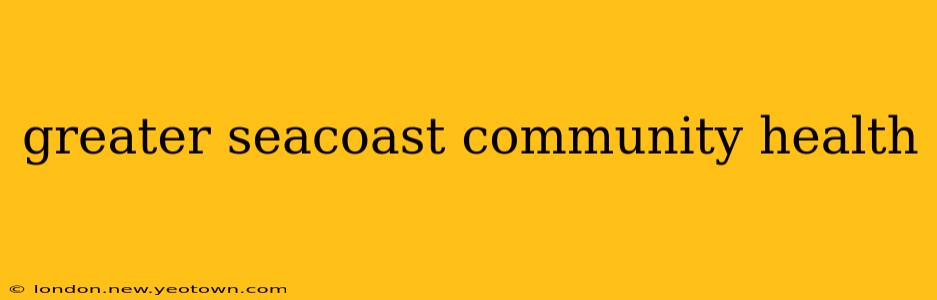 greater seacoast community health
