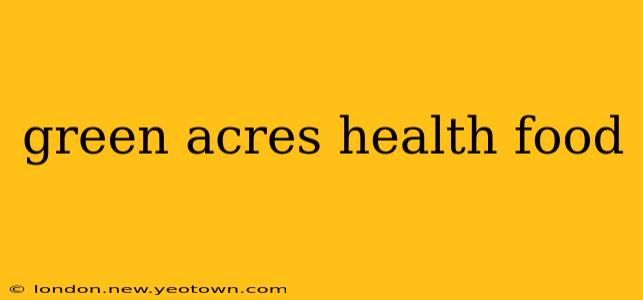 green acres health food
