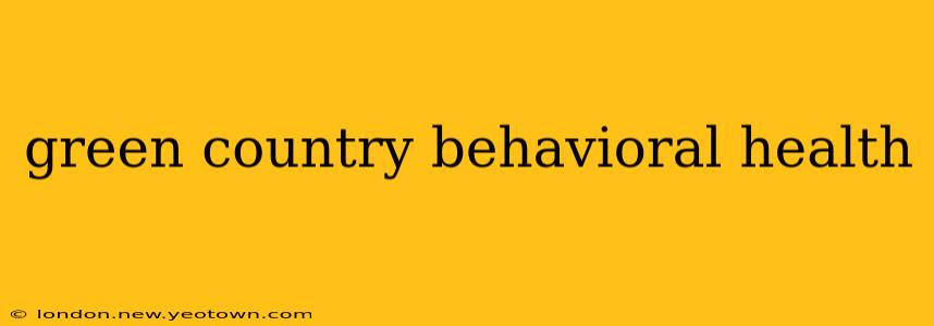 green country behavioral health