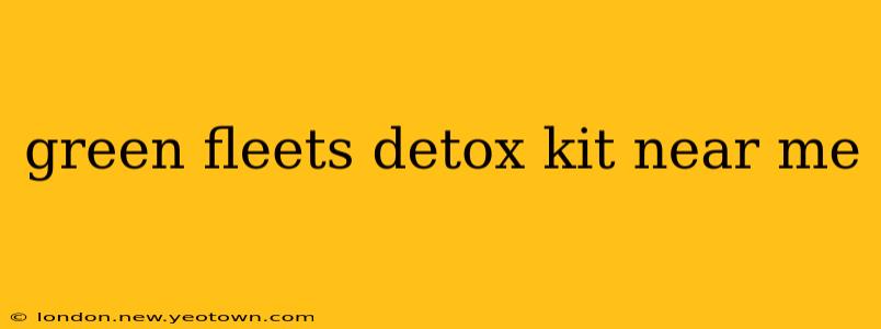 green fleets detox kit near me