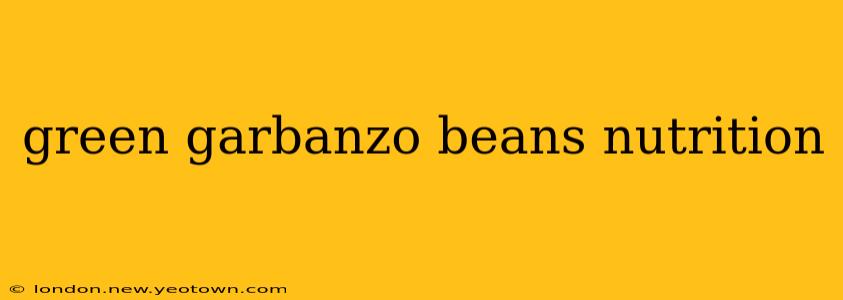 green garbanzo beans nutrition