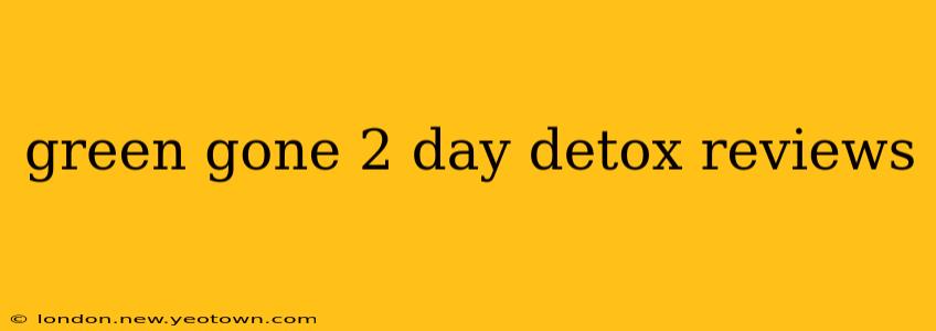 green gone 2 day detox reviews