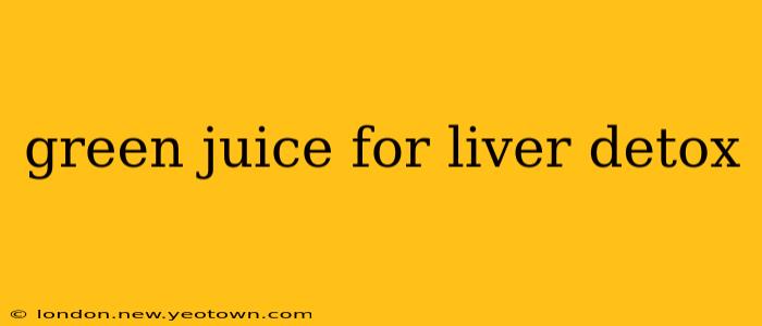green juice for liver detox