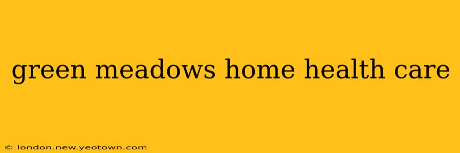 green meadows home health care