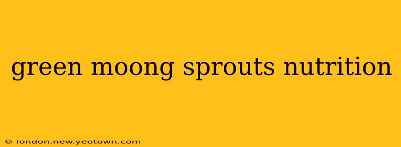 green moong sprouts nutrition