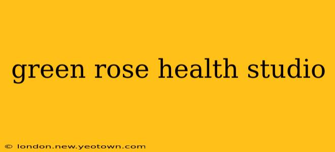 green rose health studio
