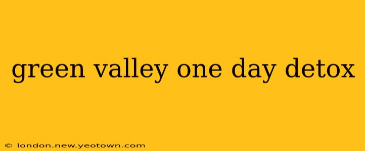 green valley one day detox