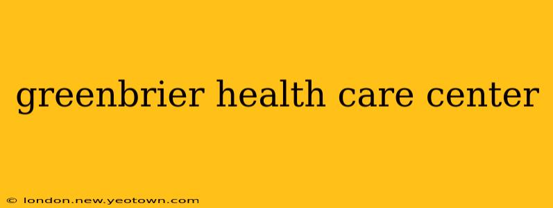 greenbrier health care center