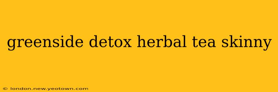 greenside detox herbal tea skinny