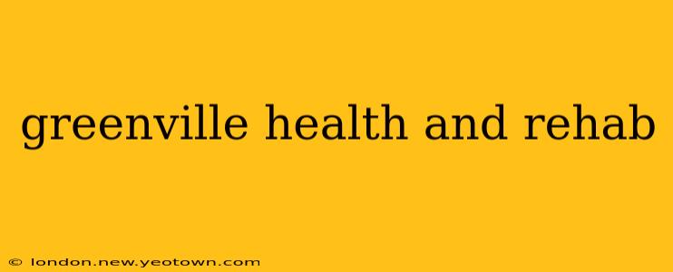 greenville health and rehab