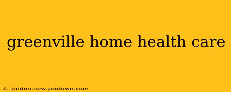 greenville home health care