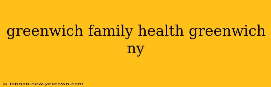 greenwich family health greenwich ny