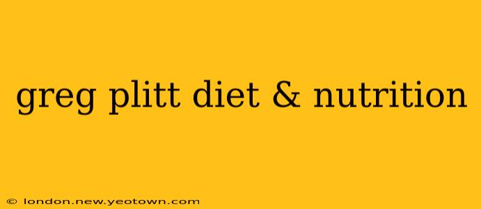 greg plitt diet & nutrition