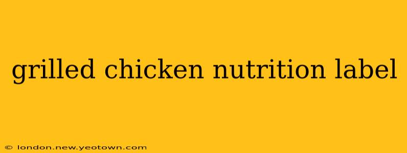 grilled chicken nutrition label