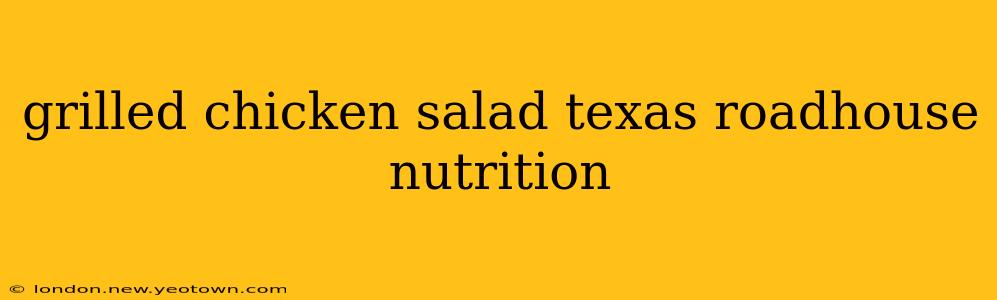 grilled chicken salad texas roadhouse nutrition