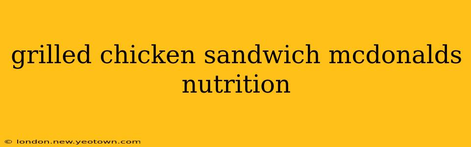 grilled chicken sandwich mcdonalds nutrition