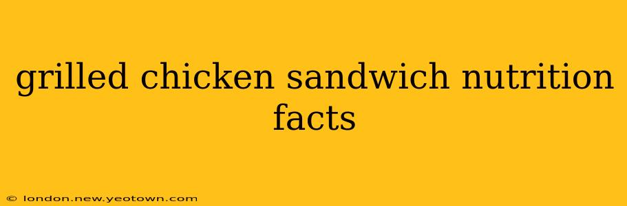 grilled chicken sandwich nutrition facts